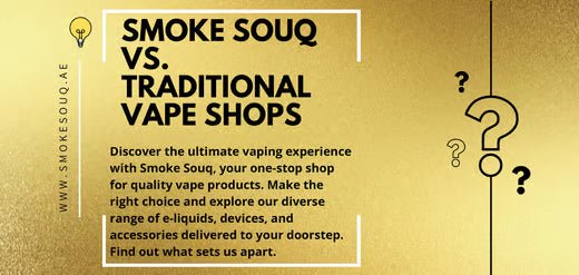 Smoke Souq vs. Traditional Vape Shops - SMOKE SOUQ