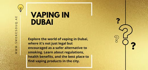 Vaping in Dubai: Regulations Health Benefits and where to Find Vaping Products